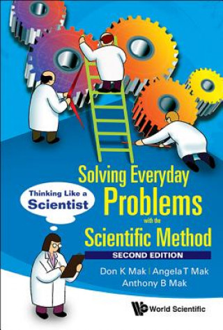 Carte Solving Everyday Problems With The Scientific Method: Thinking Like A Scientist Angela T. Mak