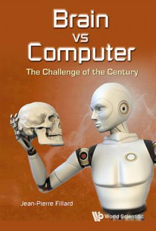 Książka Brain Vs Computer: The Challenge Of The Century Jean-Pierre Fillard