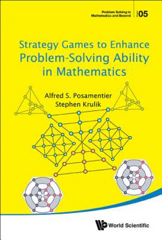 Könyv Strategy Games To Enhance Problem-solving Ability In Mathematics Alfred S. Posamentier