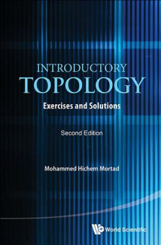 Könyv Introductory Topology: Exercises And Solutions Mohammed Hichem Mortad