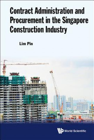 Kniha Contract Administration And Procurement In The Singapore Construction Industry Pin Lim