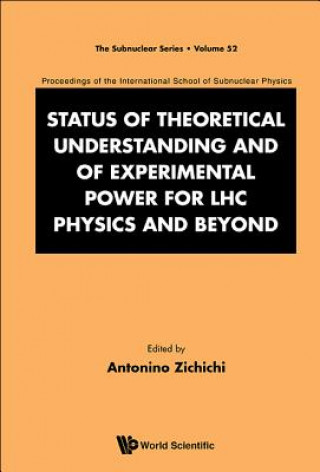 Книга Status Of Theoretical Understanding And Of Experimental Power For Lhc Physics And Beyond - 50th Anniversary Celebration Of The Quark - Proceedings Of Antonino Zichichi