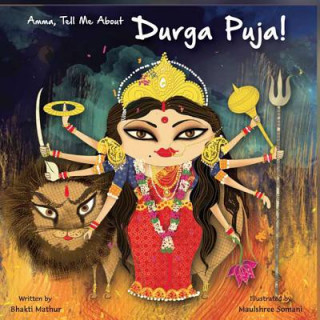 Kniha Amma Tell Me about Durga Puja! Bhakti Mathur