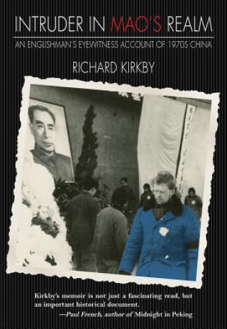 Книга Intruder in Mao's Realm Richard Kirkby