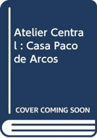 Kniha Atelier Central : Casa Paço de Arcos JOSE MANUEL DAS NEVES