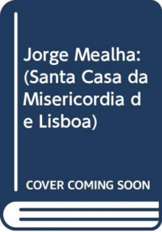 Kniha Jorge Mealha: (Santa Casa da Misericórdia de Lisboa) JOSE MANUEL DAS NEVES