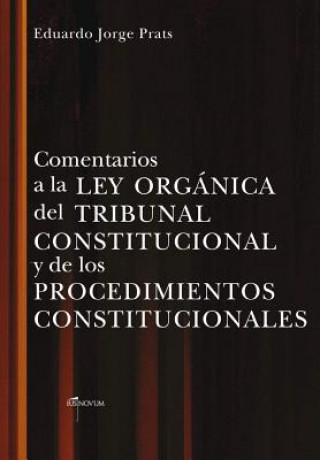 Kniha Comentarios a la Ley Organica del Tribunal Constitucional Y de Los Procedimientos Constitucionales Eduardo JORGE PRATS