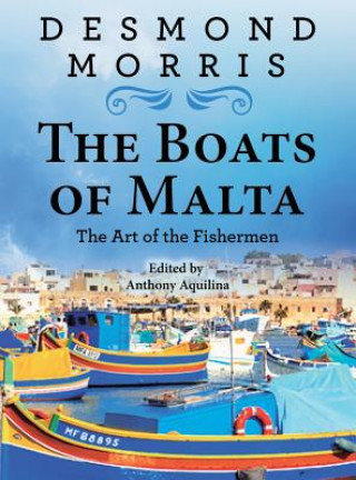 Könyv Boats of Malta - The Art of the Fishermen Desmond Morris