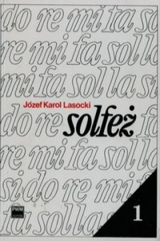 Kniha Solfez Cwiczenia 1- i 2-glosowe w tonacjach do trzech znakow chromatycznych Jozef Karol Lasocki