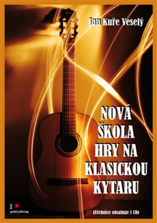 Kniha Nová škola hry na klasickou kytaru Jan Kuře Veselý