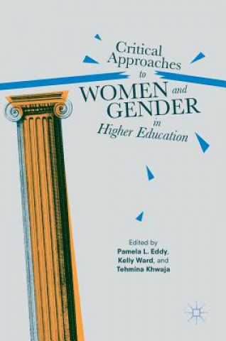 Kniha Critical Approaches to Women and Gender in Higher Education Pamela L. Eddy