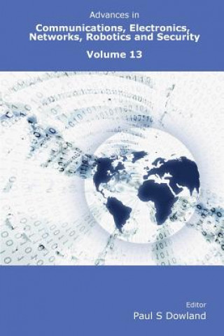 Книга Advances in Communications, Electronics, Networks, Robotics and Security Volume 13 Paul Dowland