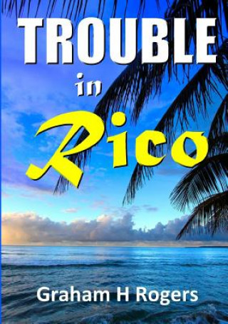 Kniha Trouble in Rico Graham H. Rogers