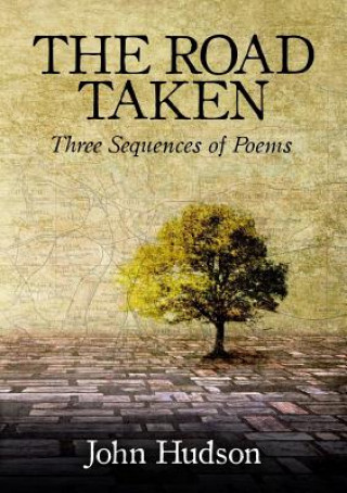 Kniha Road Taken: Three Sequences of Poems John Hudson