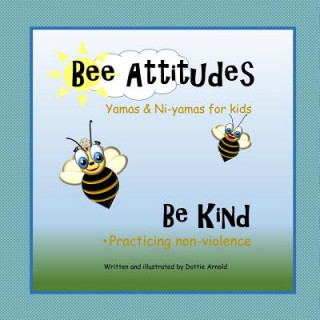 Knjiga Bee Attitudes: be Kind Dottie Arnold