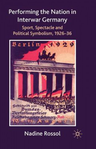 Kniha Performing the Nation in Interwar Germany N. Rossol