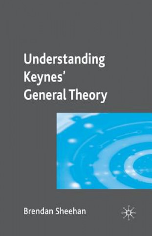 Kniha Understanding Keynes' General Theory B. Sheehan