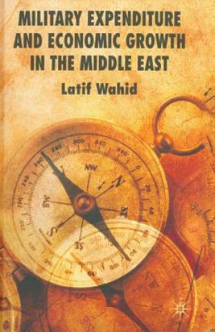 Kniha Military Expenditure and Economic Growth in the Middle East L. Wahid