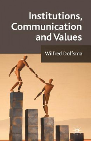 Könyv Institutions, Communication and Values W. Dolfsma