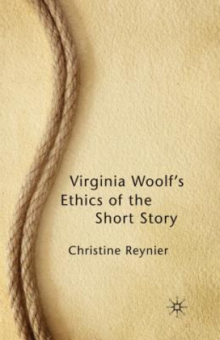 Kniha Virginia Woolf's Ethics of the Short Story C. Reynier