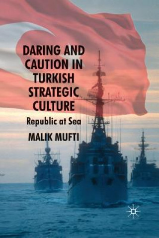 Kniha Daring and Caution in Turkish Strategic Culture M. Mufti