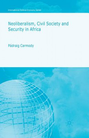 Kniha Neoliberalism, Civil Society and Security in Africa P. Carmody