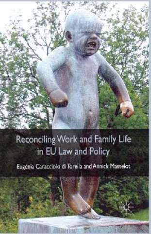 Könyv Reconciling Work and Family Life in EU Law and Policy A. Masselot