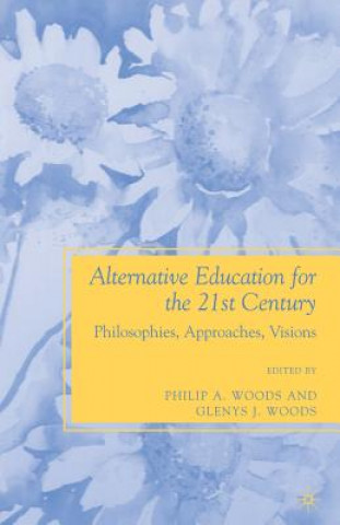 Kniha Alternative Education for the 21st Century P. Woods