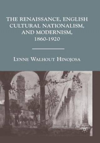 Carte Renaissance, English Cultural Nationalism, and Modernism, 1860-1920 L. Hinojosa