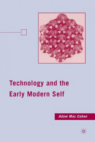 Kniha Technology and the Early Modern Self A. Cohen