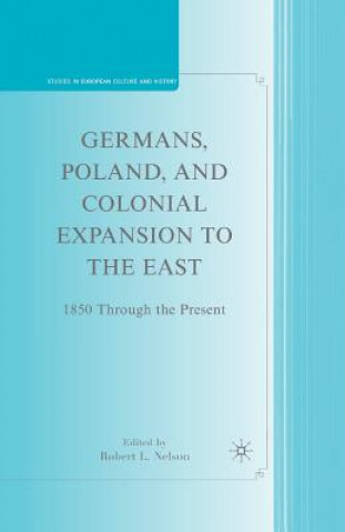 Kniha Germans, Poland, and Colonial Expansion to the East R. Nelson