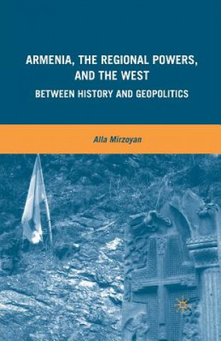 Książka Armenia, the Regional Powers, and the West A. Mirzoyan