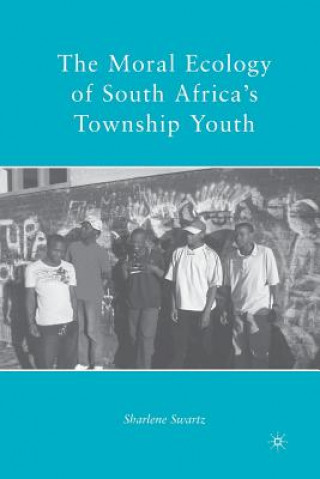 Kniha Moral Ecology of South Africa's Township Youth S. Swartz