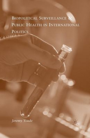 Könyv Biopolitical Surveillance and Public Health in International Politics J. Youde
