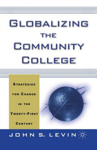 Kniha Globalizing the Community College J. Levin