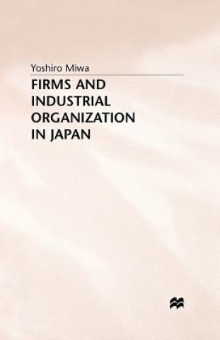 Knjiga Firms and Industrial Organization in Japan Y. Miwa