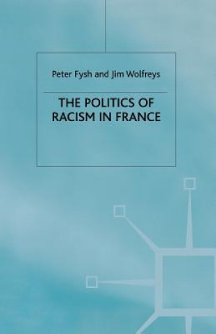 Kniha Politics of Racism in France P. Fysh