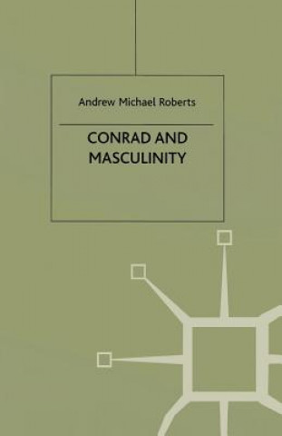 Buch Conrad and Masculinity A. Roberts