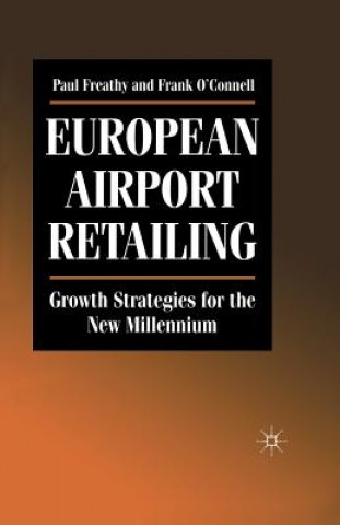Könyv European Airport Retailing: Growth Strategies for the New Millennium P. Freathy
