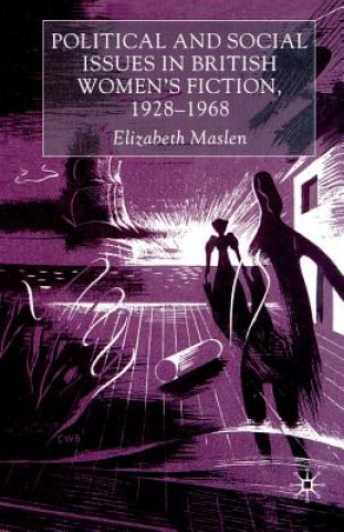 Kniha Political and Social Issues in British Women's Fiction, 1928-1968 E. Maslen