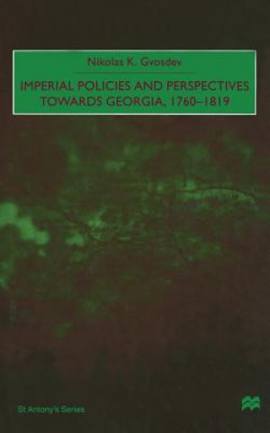 Kniha Imperial Policies and Perspectives towards Georgia, 1760-1819 N. Gvosdev