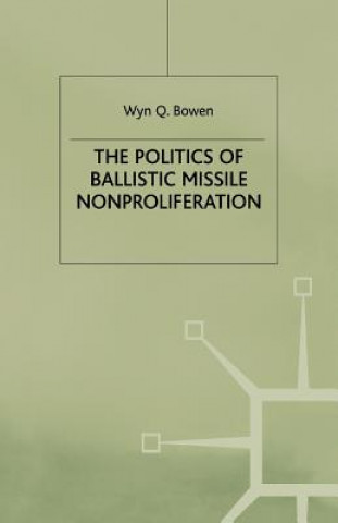 Book Politics of Ballistic Missile Nonproliferation W. Bowen