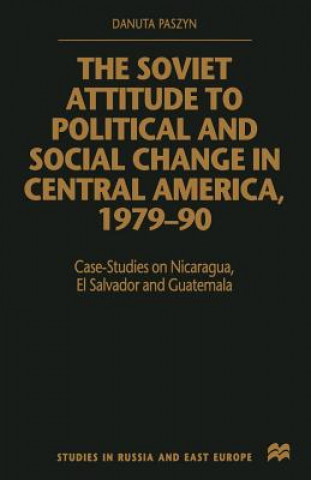 Książka Soviet Attitude to Political and Social Change in Central America, 1979-90 D. Paszyn