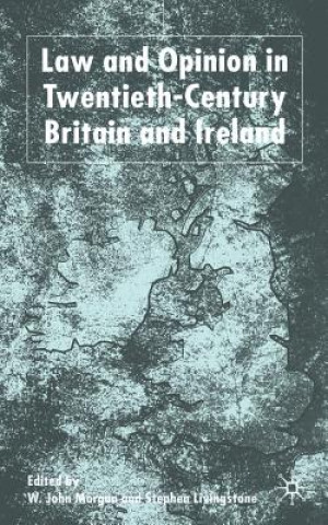 Kniha Law and Opinion in Twentieth-Century Britain and Ireland W. Morgan