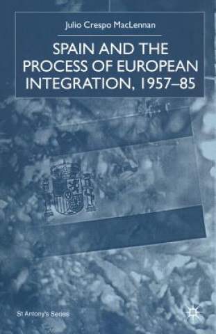 Książka Spain and the Process of European Integration, 1957-85 J. MacLennan