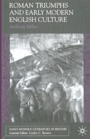 Kniha Roman Triumphs and Early Modern English Culture A. Miller