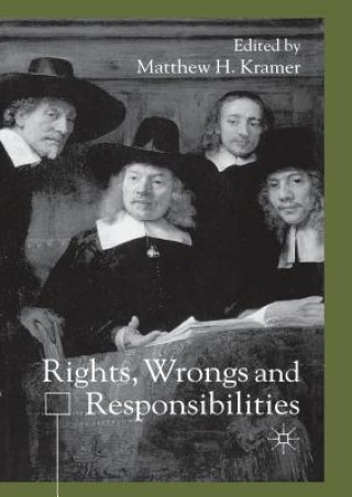 Könyv Rights, Wrongs and Responsibilities M. Kramer