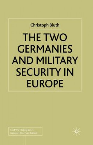 Книга Two Germanies and Military Security in Europe C. Bluth