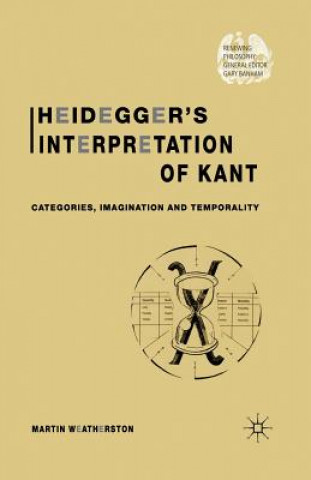 Kniha Heidegger's Interpretation of Kant M. Weatherston