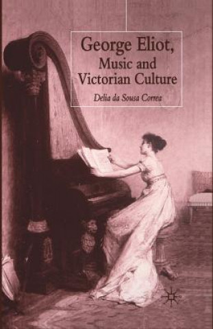 Kniha George Eliot, Music and Victorian Culture Delia Da Sousa Correa